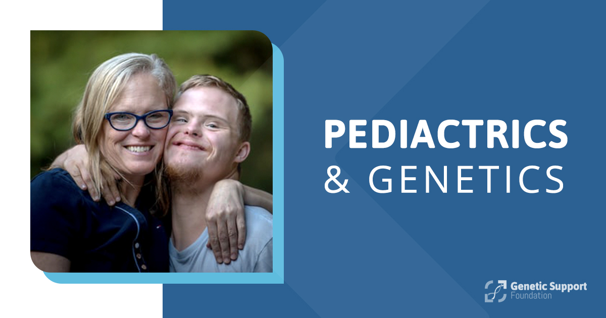 Pediatrics & Genetics • Genetic Support Foundation